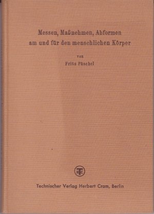 Messen, Massnehmen, Abformen am und für den menschlichen Körper