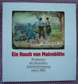 gebrauchtes Buch – Manfred Gebhardt – Ein Hauch von Maienblüte • Postkarten der deutschen Arbeiterbewegung zum 1. Mai