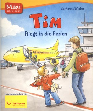 Tim fliegt in die Ferien. Maxi Bilderbuch mit farbigen Illustrationen der Autorin