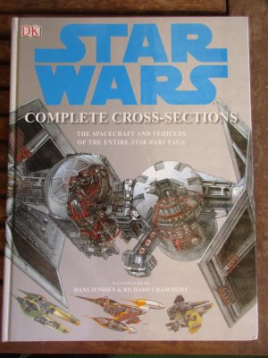 STAR WARS - Complete Cross-Sections - The Spacecraft and Vehicles of the Entire Star Wars Saga