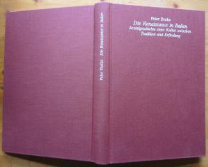 Die Renaissance in Italien., Sozialgeschichte einer Kultur zwischen Tradition und Erfindung. Aus dem Englischen von Reinhard Kaiser.