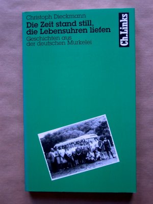 gebrauchtes Buch – Christoph Dieckmann – Die Zeit stand still, die Lebensuhren liefen. Geschichten aus der deutschen Murkelei.