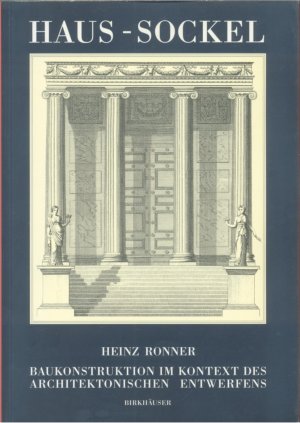 Haus - Sockel - Baukonstruktion im Kontext des architektonischen Entwerfens