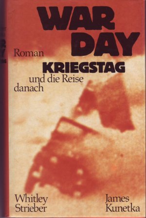 gebrauchtes Buch – Strieber, Whitley / Kunetka – War Day *** Kriegstag und die Reise danach *** Roman über das Schicksal der Menschen fünf Jahre nach der Bombe*** geb.B./HC