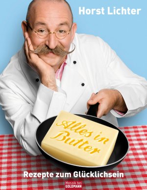 gebrauchtes Buch – Horst Lichter – Alles in Butter. Rezepte zum Glücklichsein. Wie NEU!!