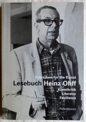 Lesebuch Heinz Ohff : Schreiben für die Kunst ; Kunstkritik, Literatur, Feuilleton