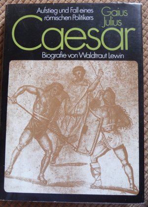 gebrauchtes buch lewin waldtraut aufstieg und fall eines romischen politikers gaius julius caesar vergrossern - Julius Casar Lebenslauf gebrauchtes buch lewin waldtraut aufstieg und fall eines romischen politikers gaius julius caesar vergrossern - Julius Casar Lebenslauf