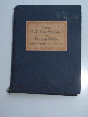 James E. W. Plum Kabeuschen oder Der große Meister. Ein unerhörter Detektivroman in dreizehn Kapiteln von Wehus Lächumschupferhizlin kgl. Hof-Zauberers […]