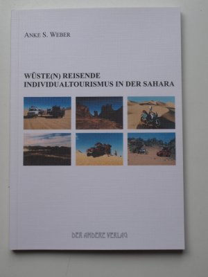 gebrauchtes Buch – Weber, Anke S – Wüste(n) Reisende: Individualtourismus in der Sahara