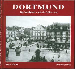 ISBN 3861348896 "Dortmund - Die Nordstadt wie sie früher war" – Erstausgabe kaufen