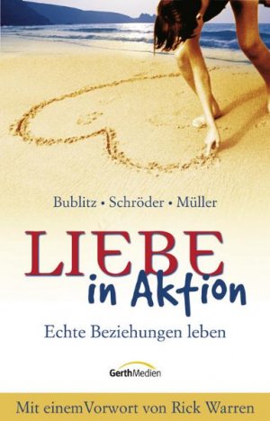 neues Buch – Lothar Bublitz / Andreas Schröder / Johannes Müller – Liebe in Aktion - Echte Beziehungen leben.