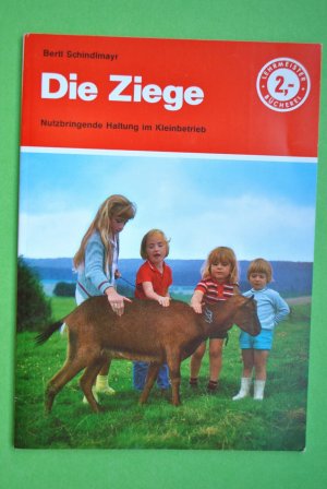 gebrauchtes Buch – Bertl Schindlmayr – Die Ziege - Nutzbringende Haltung im Kleinbetrieb