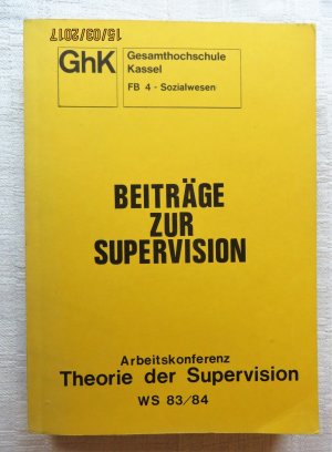 Beiträge zur Supervision, Gesamthochschule Kassel, Arbeitskonferenz 'Theorie der Supervision' WS 83/84