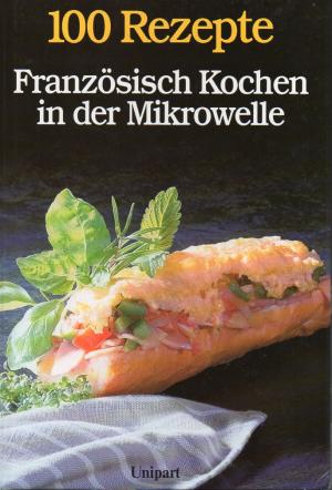 gebrauchtes Buch – Born,Jutta und Edgar Wessel – 100 Rezepte Französisch Kochen in der Mikrowelle gebrauchtes Buch – Born,Jutta und Edgar Wessel – 100 Rezepte Französisch Kochen in der Mikrowelle