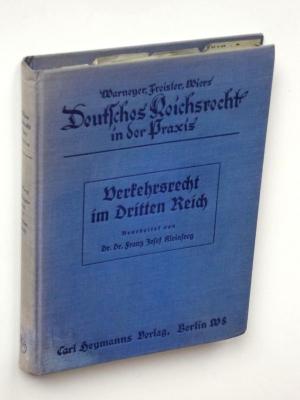 Verkehrsrecht im Dritten Reich [Deutsches Reichsrecht in der Praxis hrg. v. O. Warneyer, O. Freisler u. H. Wiers]