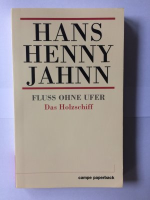 Fluss ohne Ufer. Romantrilogie (3 Teile in 4, komplett). Erster Teil: Das Holzschiff. Zweiter Teil: Die Niederschrift des Gustav Anias Horn nachdem er […]