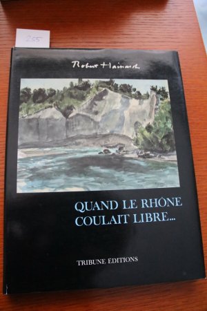 Quand le Rhône coulait libre