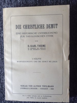 Die christliche Demut: eine historische Untersuchung zur theologischen Ethik - D. Karl Thieme