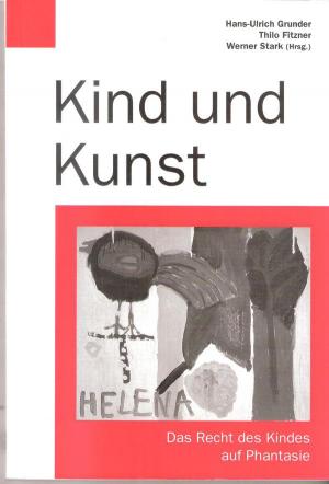 gebrauchtes Buch – Hans-Ulrich Grunder, Thilo Fitzner – Kind und Kunst – Das Reht des Kindes auf Phantasie