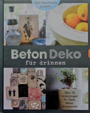 Beton - Deko für drinnen - Über 30 Anleitungen für Töpfe, Möbel ... Beton - Deko für drinnen - Über 30 Anleitungen für Töpfe, Möbel ...