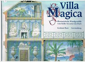 Graham Rust (Autor) - Villa Magica. Illusionistische Wandgemlde vom Keller bis unter das Dach