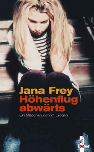 gebrauchtes Buch – Jana Frey – Höhenflug abwärts. Ein Mädchen nimmt Drogen