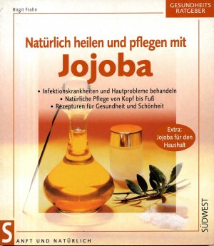 gebrauchtes Buch – Birgit Frohn – Natürlich heilen und pflegen mit Jojoba