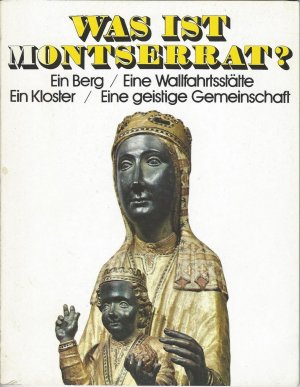 Was ist Montserrat? Ein Berg / Eine Wallfahrtsstätte / Ein Kloster / Eine geistige Gemeinschaft