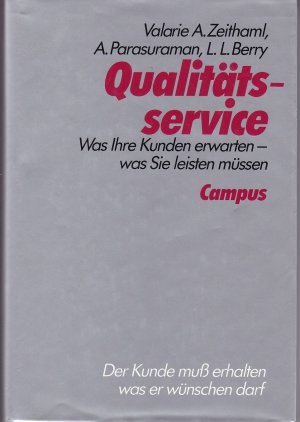 Qualitätsservice. Was Ihr Kunden erwarten - was Sie leisten müssen. Der Kunde muss erhalten, was er wünschen darf