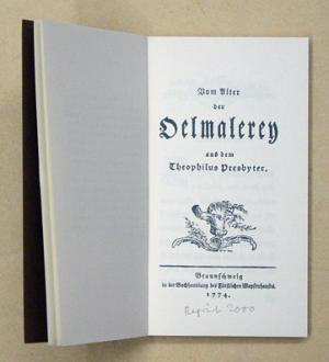 Vom Alter der Oelmalerey aus dem Theophilus Presbyter. [Reprint].