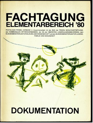 Fachtagung Elementarbereich '80 - Dokumentation - Der Kindergarten heute - was er kann, was er soll