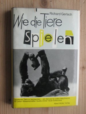 antiquarisches Buch – Richard Gerlach – Wie die Tiere spielen