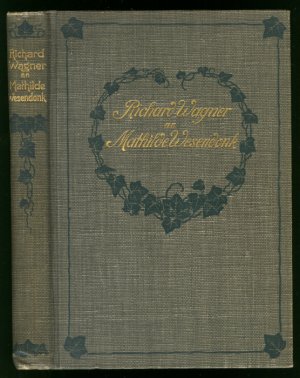 antiquarisches Buch – Wagner, Richard / Wesendonk – Richard Wagner an Mathilde Wesendonk. Tagebuchblätter und Briefe 1853 - 1871. (Einführung von Wolfgang Golther). 12. durchgeseh. A.