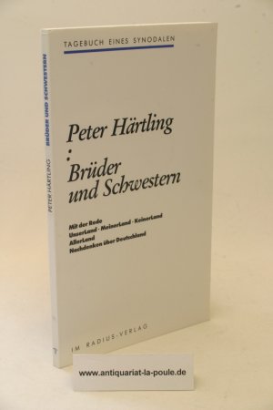 Brüder und Schwestern. Tagebuch eines Synodalen.(signiert) Mit der Rede UnserLand, MeinerLand, KeinerLand, AllerLand, Nachdenken über Deutschland