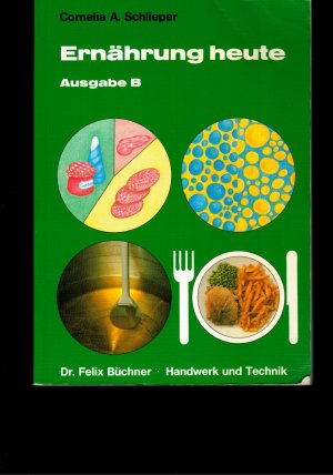 gebrauchtes Buch – Schlieper, Cornelia A – Ernährung heute - Ausgabe B