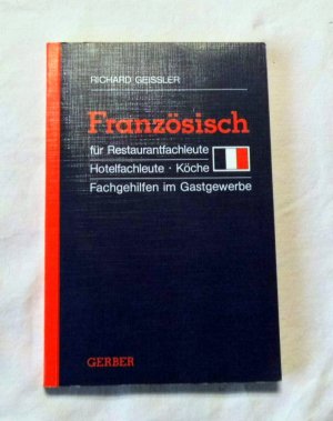 gebrauchtes Buch – Richard Geissler – Französisch für Restaurantfachleute, Hotelfachleute, Köche, Fachgehilfen im Gastgewerbe