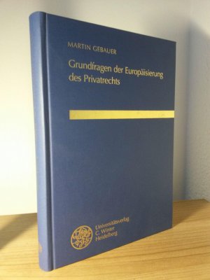 Grundfragen der Europäisierung des Privatrechts - Eine Untersuchung nationaler Ansätze unter Berücksichtigung des italienischen und des deutschen Rechts