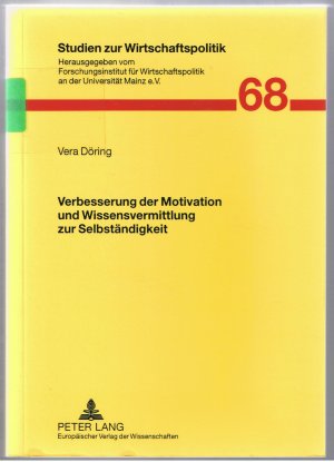 Verbesserung der Motivation und Wissensvermittlung zur Selbständigkeit - Möglichkeiten der Förderung von unternehmerischem Interesse und unternehmerischem […]