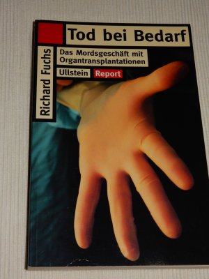 gebrauchtes Buch – Richard Fuchs – Tod bei Bedarf - Das Mordsgeschäft mit Organtransplantationen - Ullstein-Report