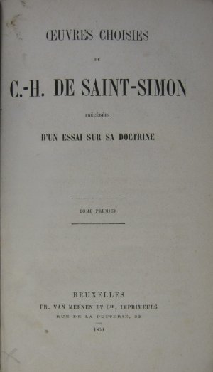 Oeuvres Choisies de C.-H. de Saint-Simon. Précédées d´un Essai sur sa doctrine. 3 Volumes [Ausgewählte Werke von C.-H. Saint-Simon. Vorangestellt ein […]