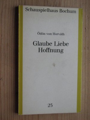 Glaube Liebe Hoffnung. (Schauspielhaus Bochum - Programmbuch Nr.25 Spielzeit 1987/88)