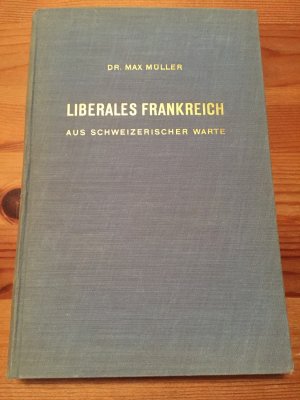 antiquarisches Buch – Dr. Max Müller – Liberales Frankreich aus schweizerischer Warte