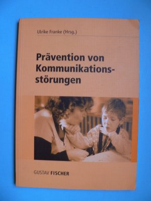 gebrauchtes Buch – Ulrike Franke – Prävention von Kommunikationsstörungen gebrauchtes Buch – Ulrike Franke – Prävention von Kommunikationsstörungen
