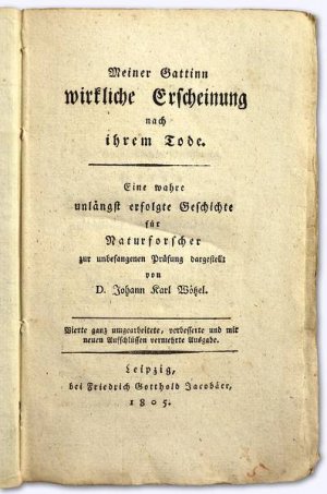 Meiner Gattin wirkliche Erscheinung nach ihrem Tode. Eine wahre unlängst erfolgte Geschichte für Naturforscher zur unbefangenen Prüfung dargestellt von […]