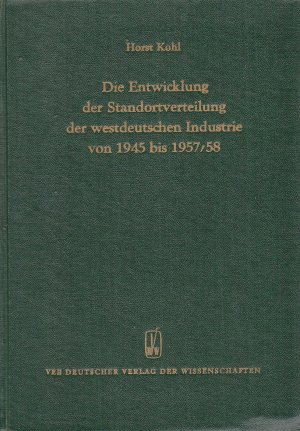 antiquarisches Buch – Horst Kohl, Prof – Die Entwicklung der Standortverteilung der westdeutschen Industrie von 1945 bis 1957/ 58