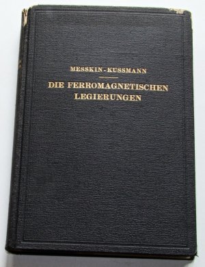 Die ferromagnetischen Legierungen (Kein Reprint). Beiliegend: Typoskript der Bekanntmachung über die Angabe von Permeabilitätswerten für den Geschäftsbereich […]