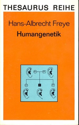 Humangenetik - Eine Einführung in die Erblehre des Menschen (Thesaurus Reihe) - Hans-Albrecht Freye