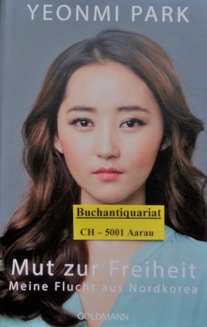 gebrauchtes Buch – Yeonmi Park – Mut zur Freiheit - Meine Flucht aus Nordkorea