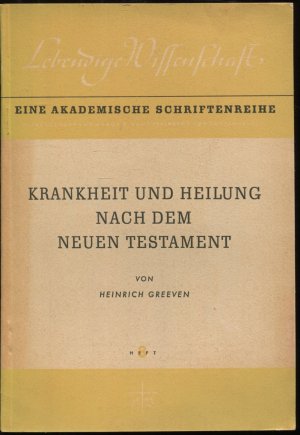 Krankheit und Heilung nach dem neuen Testament (Lebendige Wissenschaft. Eine akademische Schriftenreihe, Heft 8)