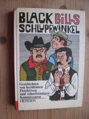 Black Bills Schlupfwinkel - Geschichten von berühmten Detektiven und scharfsinnigen Kommisaren